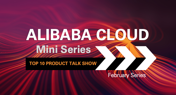 Alibaba Cloud Mini Series - February & March