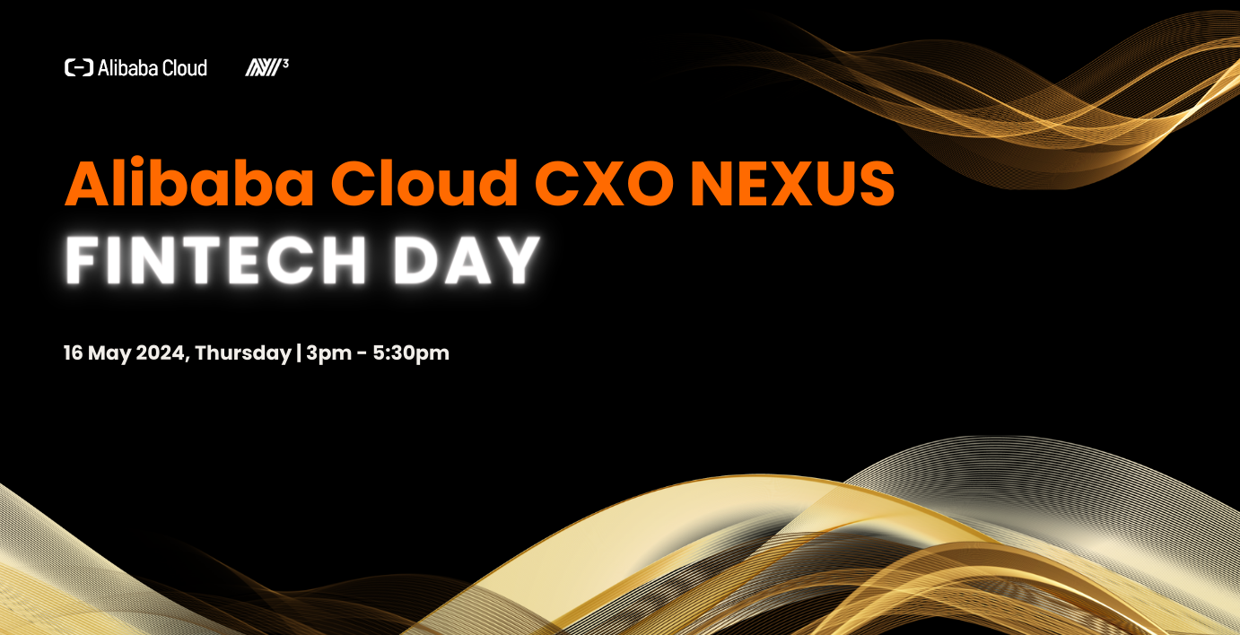 Alibaba Cloud CXO Nexus Singapore - Fintech Day