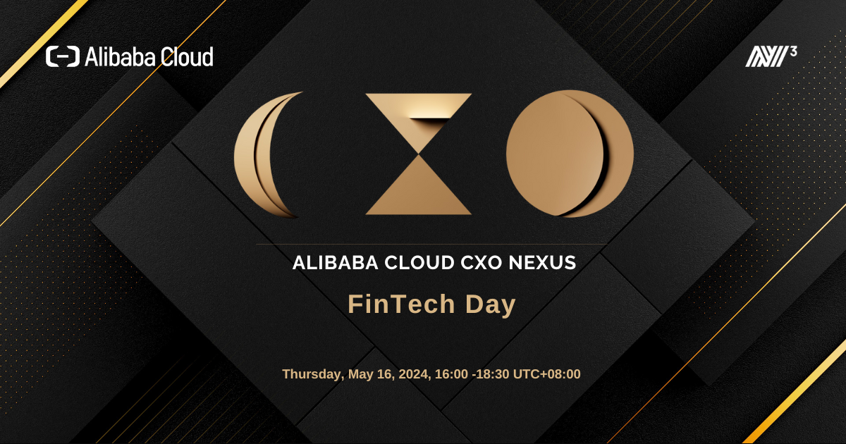 Alibaba Cloud CXO Nexus Singapore - AI for Tomorrow’s Digital Banking Experience