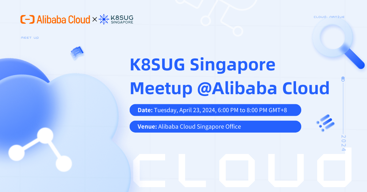 K8SUG Singapore Meetup @Alibaba Cloud